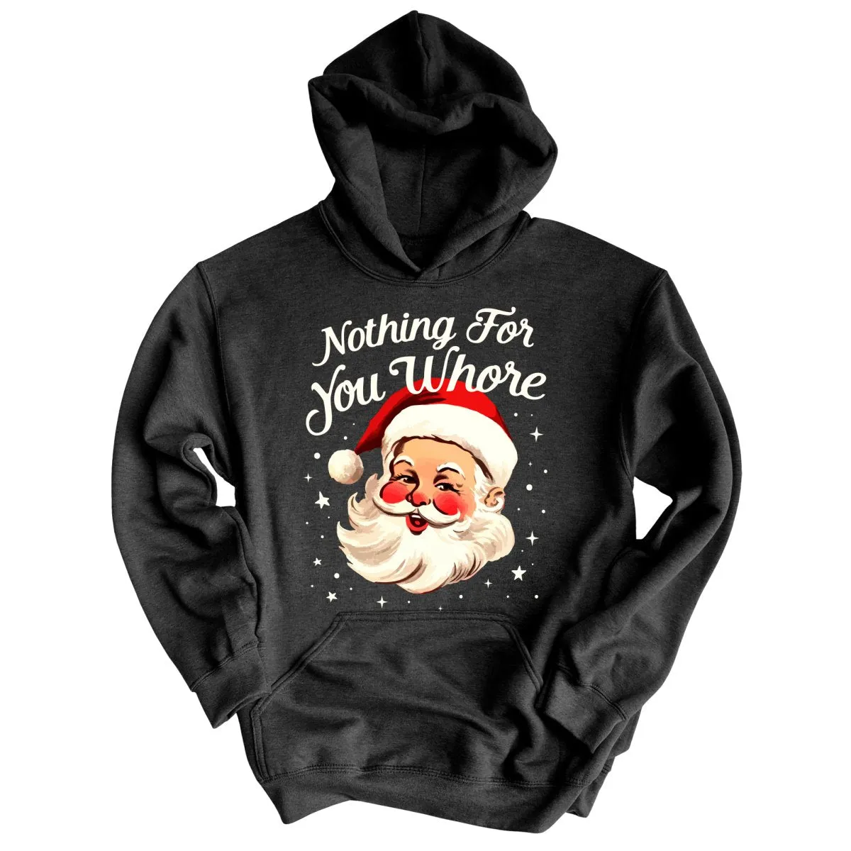 Nothing For You Whore Hoodie